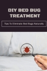 DIY Bed Bug Treatment: Tips To Eliminate Bed Bugs Naturally: Diy Kit For Dum Dums Cover Image