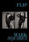 Flip By Mark Squires, Alex Freund (Editor), Lisa Mosko (Editor) Cover Image