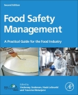 Food Safety Management: A Practical Guide for the Food Industry By Veslemøy Andersen (Editor), Huub Lelieveld (Editor), Yasmine Motarjemi (Editor) Cover Image