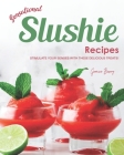 Sensational Slushie Recipes: Stimulate Your Senses with These Delicious Treats! By Grace Berry Cover Image