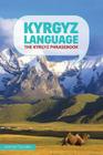 Kyrgyz Language: The Kyrgyz Phrasebook By Hamid Tanaev Cover Image