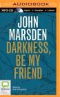 Darkness, Be My Friend (Tomorrow #4) Cover Image