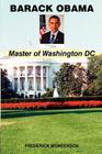Barack Obama - Master of Washington DC By Frederick Monderson Cover Image