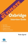 The Ultimate Oxbridge Interview Guide: Over 900 Past Interview Questions, 18 Subjects, Expert Advice, Worked Answers, 2017 Edition (Oxford and Cambrid Cover Image