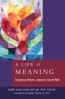 A Life of Meaning: Embracing Reform Judaism's Sacred Path By Dana Evan Kaplan (Editor) Cover Image