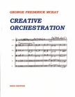 Creative Orchestration: A Project Method For Classes In Orchestration And Instrumentation By Frederick Leslie McKay (Foreword by), George Frederick McKay Cover Image