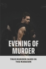 Evening Of Murder: True Murder Cases In The Mansion: Murder Killers By Jacob Lewandowski Cover Image