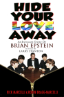 Hide Your Love Away: An Intimate Story of Brian Epstein as told by Larry Stanton Cover Image