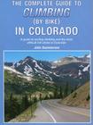 The Complete Guide to Climbing (by Bike) in Colorado: A Guide to Cycling Climbing and the Most Difficult Hill Climbs in Colorado By John Summerson Cover Image