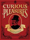 Curious Pleasures: A Gentleman's Collection of Beastliness By Rev'd Dr. Erasmus St. Jude Croom, DD Cover Image