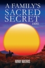A Family's Sacred Secret By Mimi Mathis Cover Image