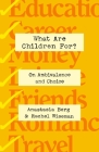What Are Children For?: On Ambivalence and Choice Cover Image