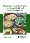 Magnesium and Its Importance for Human Health and Disease Management Cover Image