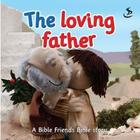 The Loving Father By Maggie Barfield, Mark Carpenter (Illustrator) Cover Image