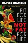 Fit for Life: Not Fat for Life By Harvey Diamond Cover Image