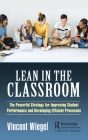 Lean in the Classroom: The Powerful Strategy for Improving Student Performance and Developing Efficient Processes Cover Image
