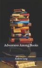 Adventures Among Books By Andrew Lang Cover Image