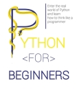 Python for Beginners: Enter the Real World of Python and Learn How to Think Like a Programmer. By Lucas Lawrence Cover Image