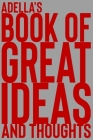 Adella's Book of Great Ideas and Thoughts: 150 Page Dotted Grid and individually numbered page Notebook with Colour Softcover design. Book format: 6 x By 2. Scribble Cover Image