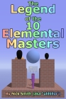 The Legend of the 10 Elemental Masters By Nick Smith Cover Image