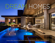 Dream Homes: Unique Urban, Suburban, and Vacation Homes Designed by the nation's Leading Architects Cover Image