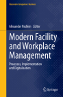 Modern Facility and Workplace Management: Processes, Implementation and Digitalisation Cover Image