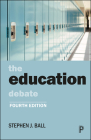 The Education Debate (Policy and Politics in the Twenty-First Century) By Stephen J. Ball Cover Image