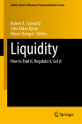 Liquidity: How to Find It, Regulate It, Get It (Zicklin School of Business Financial Markets) Cover Image