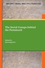 The Social Groups behind the Pentateuch By Jaeyoung Jeon (Editor) Cover Image