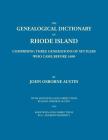 Genealogical Dictionary of Rhode Island: Comprising Three Generations of Settlers Who Came Before 1690. With Additions and Corrections by John Osborne By John Osborne Austin Cover Image