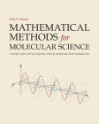 Mathematical Methods for Molecular Science: Theory and Applications, Visualizations and Narrative By John E. Straub Cover Image