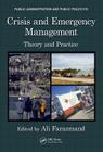 Crisis and Emergency Management: Theory and Practice (Public Administration and Public Policy #178) By Ali Farazmand Cover Image