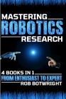 Mastering Robotics Research: From Enthusiast To Expert Cover Image