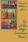 The Arabian Nights' Entertainment Volume 5. By William Lane Edward (Translator) Cover Image