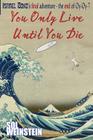 You Only Live Until You Die By Sol Weinstein Cover Image