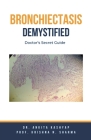 Bronchiectasis Demystified: Doctor's Secret Guide Cover Image