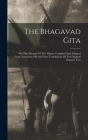 The Bhagavad Gita: Or, The Message Of The Master Compiled And Adapted From Numerous Old And New Translations Of The Original Sanscrit Tex By Anonymous Cover Image