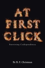 At First Click: Surviving Codependency By B. F. Christman Cover Image