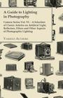 A Guide to Lighting in Photography - Camera Series Vol. VI. - A Selection of Classic Articles on Artificial Light, Reflectors, Filters and Other Aspec By Various Cover Image