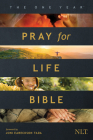 The One Year Pray for Life Bible NLT (Softcover): A Daily Call to Prayer Defending the Dignity of Life By Tyndale (Created by), Joni Eareckson Tada (Notes by) Cover Image
