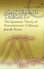 Scattering Theory: The Quantum Theory of Nonrelativistic Collisions (Dover Books on Engineering) By John R. Taylor Cover Image