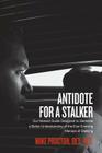 Antidote For A Stalker: Our newest guide designed to generate a better understanding of the ever evolving menace of stalking Cover Image