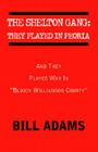 The Shelton Gang: They Played in Peoria: And They Played War In ''Bloody Williamson County'' By Bill Adams Cover Image