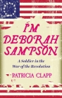 I'm Deborah Sampson: A Soldier in the War of the Revolution Cover Image