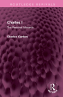 Charles I: The Personal Monarch (Routledge Revivals) By Charles Carlton Cover Image