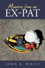 Memories from an Ex-Pat By John R. White Cover Image