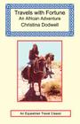 Travels with Fortune - an African Adventure By Christina Dodwell Cover Image