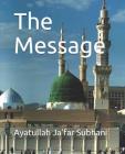 The Message By Ayatullah Ja'far Subhani Cover Image