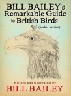 Bill Bailey's Remarkable Guide to British Birds By Bill Bailey Cover Image