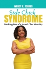Side Chick Syndrome: Breaking Free of a Second Class Mentality Cover Image